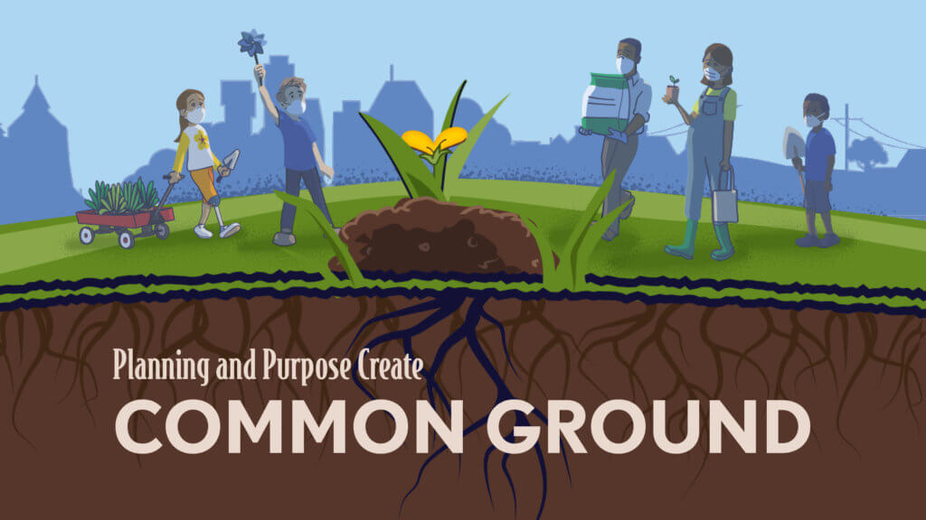 Planning and Purpose Create Common Ground