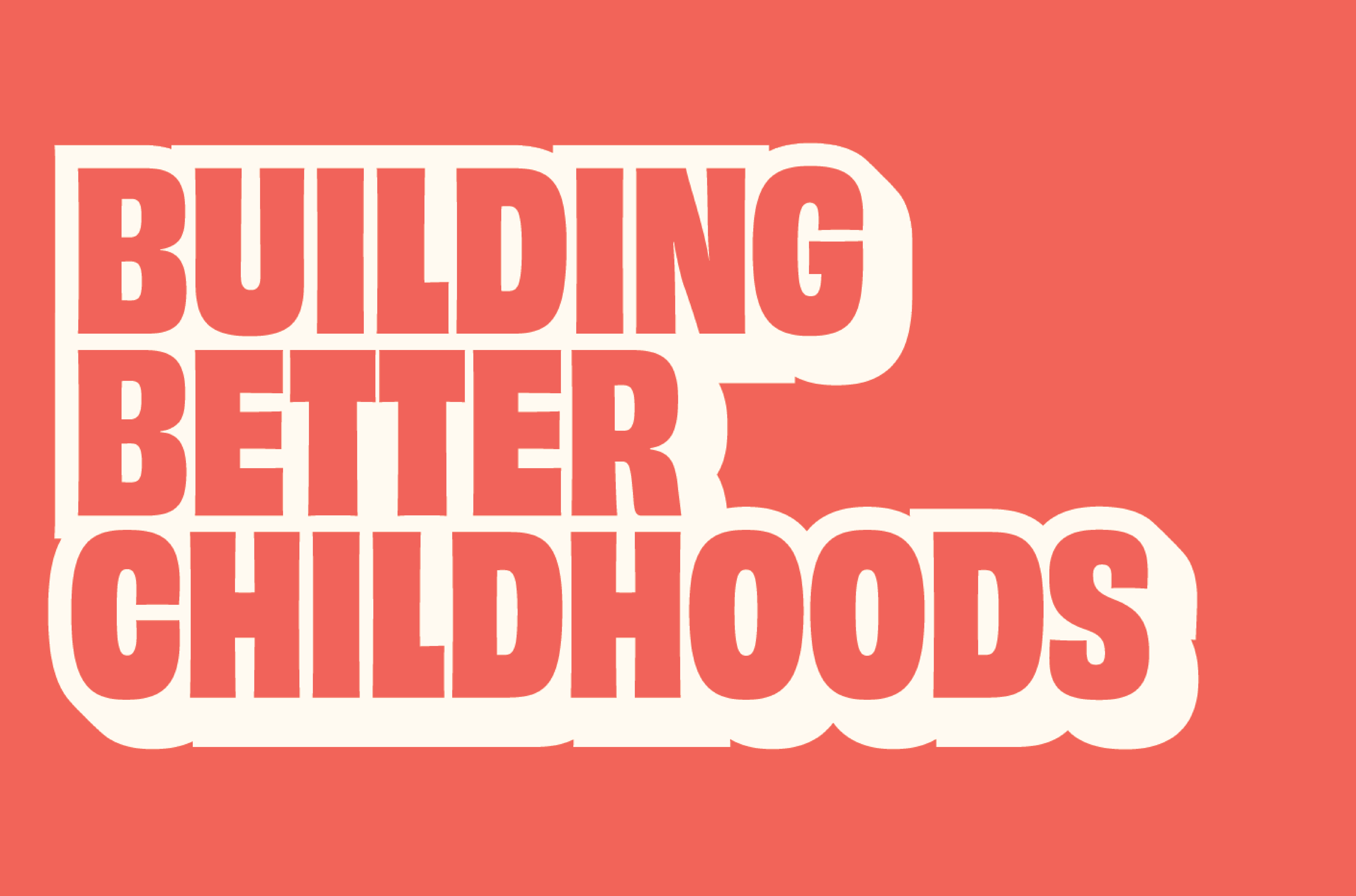 Tools for Building Better Childhoods