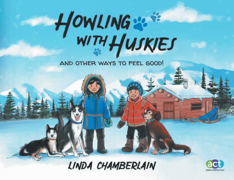 A painted cover for the children's book "Howling with Huskies." Pictured is a female presenting character in a blue hooded puffer coat and younger male presenting character in a red puffer coat, standing with 3 husky dogs in front of a log cabin in winter.